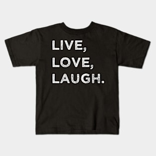 Live love laugh Kids T-Shirt